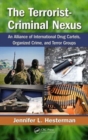 The Terrorist-Criminal Nexus : An Alliance of International Drug Cartels, Organized Crime, and Terror Groups - Book