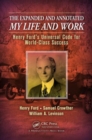 The Expanded and Annotated My Life and Work : Henry Ford's Universal Code for World-Class Success - Book