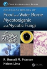 Molecular Biology of Food and Water Borne Mycotoxigenic and Mycotic Fungi - Book