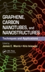 Graphene, Carbon Nanotubes, and Nanostructures : Techniques and Applications - Book