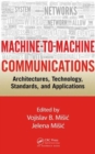 Machine-to-Machine Communications : Architectures, Technology, Standards, and Applications - Book