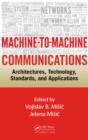 Machine-to-Machine Communications : Architectures, Technology, Standards, and Applications - eBook