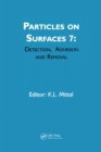 Particles on Surfaces: Detection, Adhesion and Removal, Volume 7 - eBook