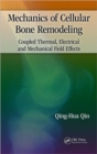 Mechanics of Cellular Bone Remodeling : Coupled Thermal, Electrical, and Mechanical Field Effects - Book