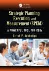 Strategic Planning, Execution, and Measurement (SPEM) : A Powerful Tool for CEOs - eBook