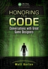 Honoring the Code : Conversations with Great Game Designers - Book