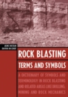 Rock Blasting Terms and Symbols : A Dictionary of Symbols and Terms in Rock Blasting and Related Areas like Drilling, Mining and Rock Mechanics - eBook