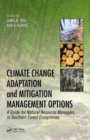 Climate Change Adaptation and Mitigation Management Options : A Guide for Natural Resource Managers in Southern Forest Ecosystems - Book