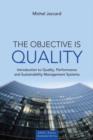 The Objective is Quality : An Introduction to Performance and Sustainability Management Systems - eBook