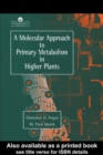 A Molecular Approach To Primary Metabolism In Higher Plants - eBook