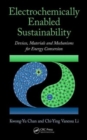 Electrochemically Enabled Sustainability : Devices, Materials and Mechanisms for Energy Conversion - Book