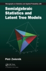 Semialgebraic Statistics and Latent Tree Models - eBook