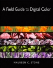 A Field Guide to Digital Color - eBook