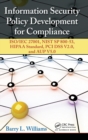 Information Security Policy Development for Compliance : ISO/IEC 27001, NIST SP 800-53, HIPAA Standard, PCI DSS V2.0, and AUP V5.0 - Book