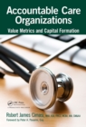 Accountable Care Organizations : Value Metrics and Capital Formation - eBook