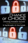 Chance or Choice : Unlocking Innovation Success - Book