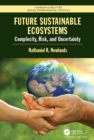 Future Sustainable Ecosystems : Complexity, Risk, and Uncertainty - eBook