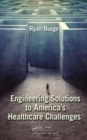 Engineering Solutions to America's Healthcare Challenges - Book
