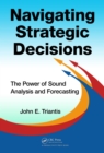 Navigating Strategic Decisions : The Power of Sound Analysis and Forecasting - eBook