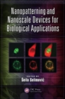 Nanopatterning and Nanoscale Devices for Biological Applications - Book