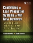 Capitalizing on Lean Production Systems to Win New Business : Creating a Lean and Profitable New Product Portfolio - eBook