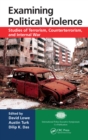 Examining Political Violence : Studies of Terrorism, Counterterrorism, and Internal War - eBook