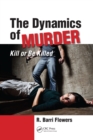 The Dynamics of Murder : Kill or Be Killed - eBook