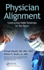 Physician Alignment : Constructing Viable Roadmaps for the Future - eBook