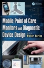 Mobile Point-of-Care Monitors and Diagnostic Device Design - Book