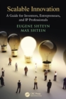 Scalable Innovation : A Guide for Inventors, Entrepreneurs, and IP Professionals - Book
