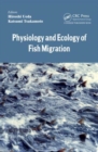 Physiology and Ecology of Fish Migration - Book