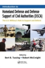 Introduction to Homeland Defense and Defense Support of Civil Authorities (DSCA) : The U.S. Military's Role to Support and Defend - Book