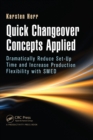 Quick Changeover Concepts Applied : Dramatically Reduce Set-Up Time and Increase Production Flexibility with SMED - eBook