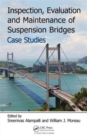Inspection, Evaluation and Maintenance of Suspension Bridges Case Studies - Book