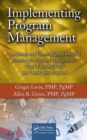 Implementing Program Management : Templates and Forms Aligned with the Standard for Program Management, Third Edition (2013) and Other Best Practices - Book