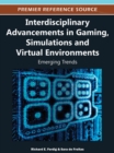 Interdisciplinary Advancements in Gaming, Simulations, and Virtual Environments : Emerging Trends - Book