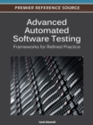 Advanced Automated Software Testing : Frameworks for Refined Practice - Book