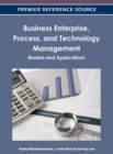 Business Enterprise, Process, and Technology Management : Models and Applications - Book