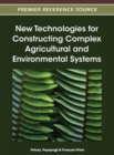 New Technologies for Constructing Complex Agricultural and Environmental Systems - Book