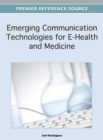 Emerging Communication Technologies for E-Health and Medicine - Book