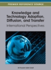 Knowledge and Technology Adoption, Diffusion, and Transfer : International Perspectives - Book