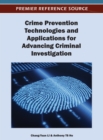 Crime Prevention Technologies and Applications for Advancing Criminal Investigation - Book