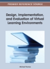 Design, Implementation, and Evaluation of Virtual Learning Environments - Book