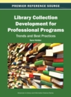 Library Collection Development for Professional Programs : Trends and Best Practices - Book