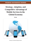 Strategy, Adoption, and Competitive Advantage of Mobile Services in the Global Economy - Book