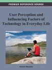 User Perception and Influencing Factors of Technology in Everyday Life - Book