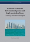 Cases on Enterprise Information Systems and Implementation Stages : Learning from the Gulf Region - Book