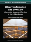 Library Automation and OPAC 2.0: Information Access and Services in the 2.0 Landscape - eBook