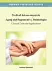 Medical Advancements in Aging and Regenerative Technologies : Clinical Tools and Applications - Book