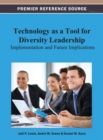Technology as a Tool for Diversity Leadership : Implementation and Future Implications - Book